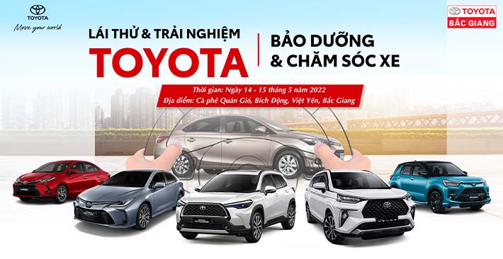 LÁI THỬ XE TẬN NƠI - BẢO DƯỠNG XE TẬN HUYỆN CÙNG TOYOTA BẮC GIANG